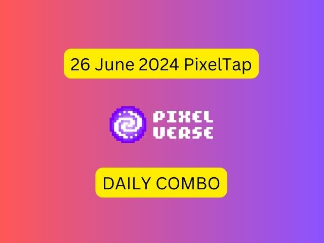 26 June 2024 PixelTap PixelVerse Daily Combo